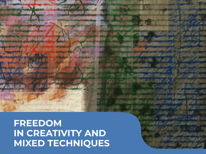 FREEDOM IN CREATIVITY AND MIXED TECHNIQUES